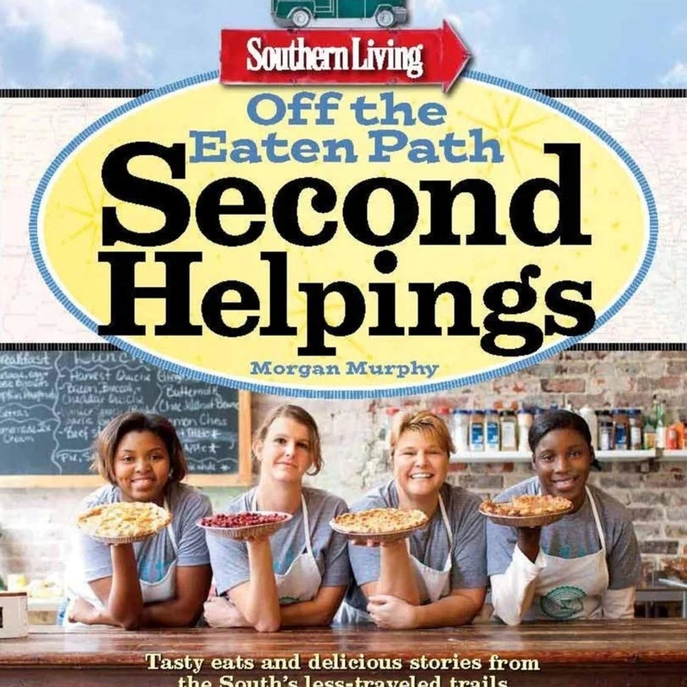 Southern Living Off the Eaten Path Second Helpings by Morgan Murphy